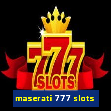 maserati 777 slots